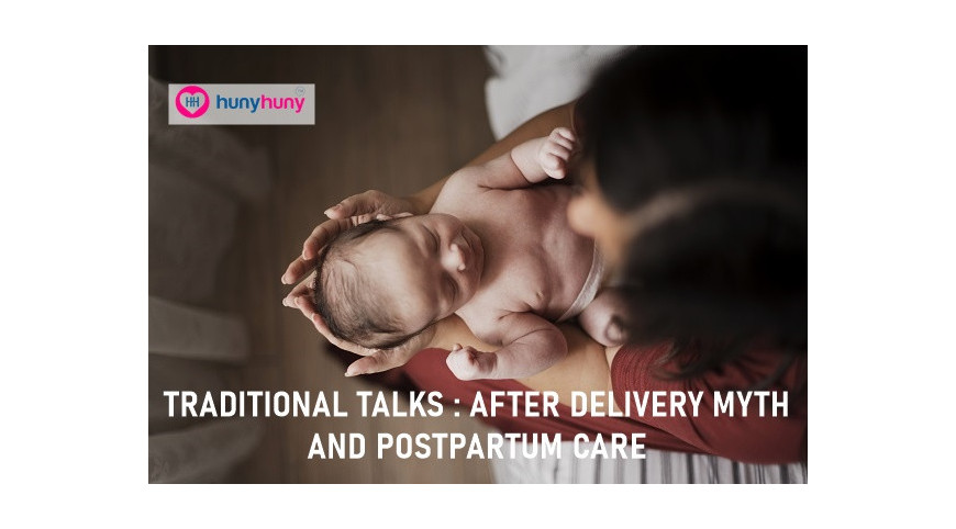 Traditional Talks : After Delivery Myth & Postpartum Care - HunyHuny -  Mother & Baby Brand