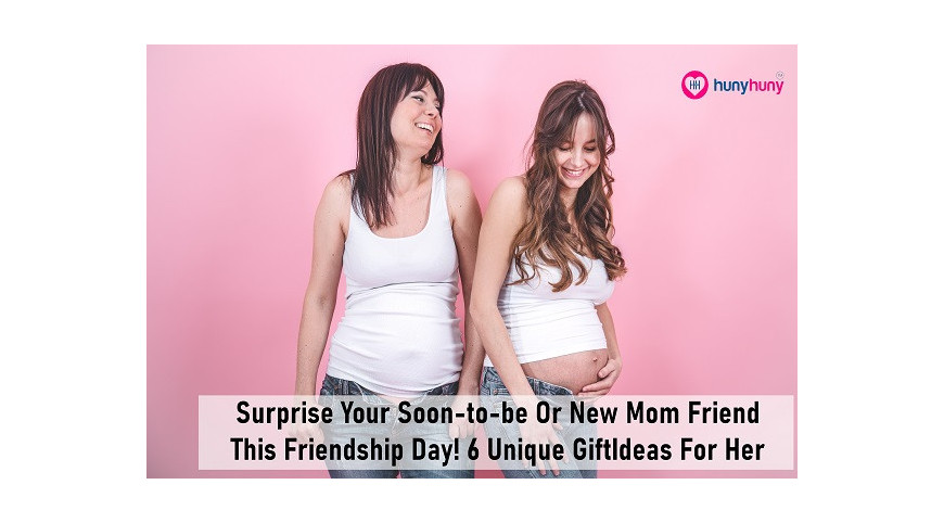 Surprise Your Soon-to-be Or New Mom Friend This Friendship Day ! 6 Unique Gift Ideas For Her