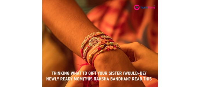 Thinking What To Gift Your Sister (Would-be/Newly Ready Mom) On This Raksha Bandhan ? Read This